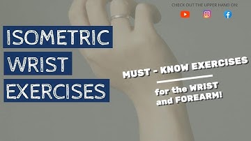 Wrist Isometrics - Must Know Exercises for Wrist/Forearm Strengthening