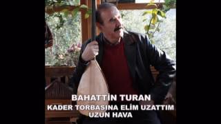 BAHATTİN TURAN KADER TORBASINA ELİM UZATTIM UZUN HAVA Resimi