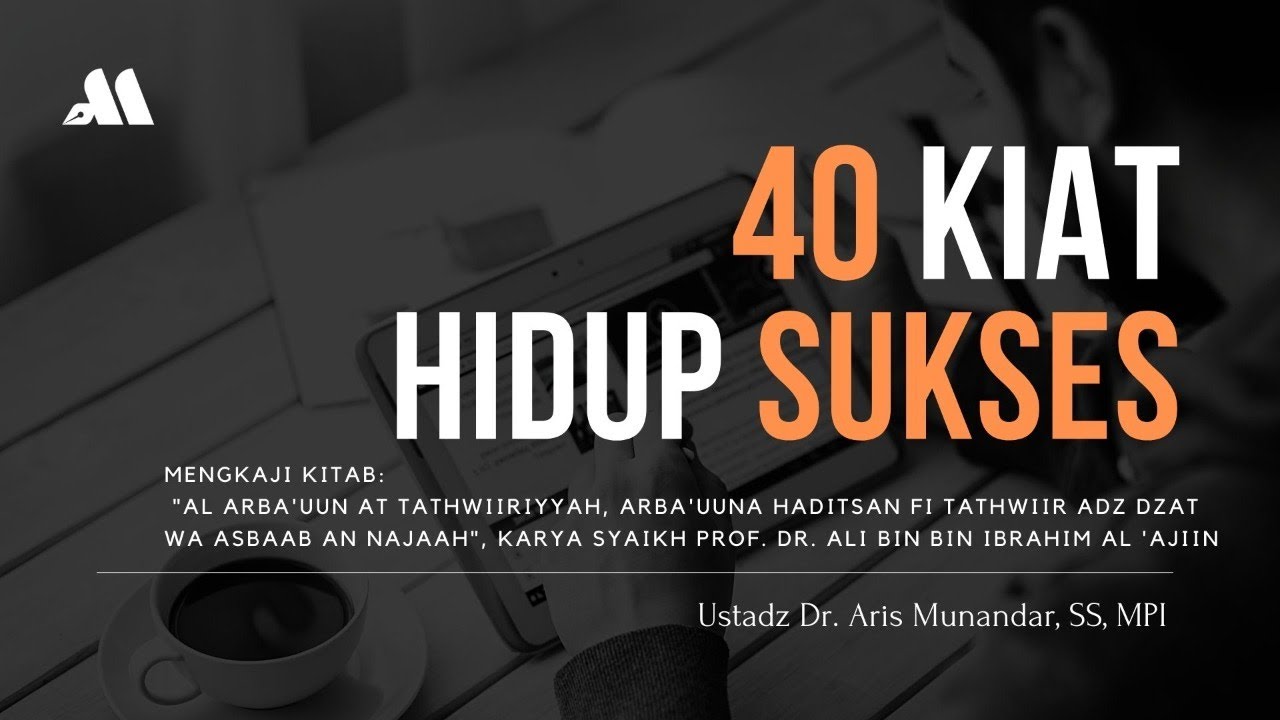 ⁣40 Kiat Hidup Sukses [ Sesi 1 ] - Ustadz Dr. Aris Munandar, SS, MPI