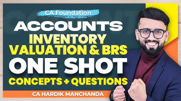 CA Foundation Accounts - ONE SHOT - Inventory Valuation & BRS | CA Hardik Manchanda |
