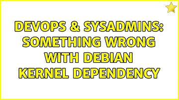 DevOps & SysAdmins: Something wrong with Debian kernel dependency (2 Solutions!!)