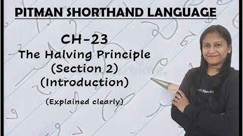 Chapter - 23 - The Halving Principle (Section - 2) (Introduction) (Pitman Shorthand video - 144)