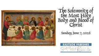 The Solemnity of the Most Holy Body and Blood of Christ, 6-7-26, 8:30 AM
