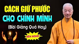 Cách Giữ Phước Cho Chính Mình (Ai Cũng Nên Nghe) - Thầy Thích Trí Quảng.