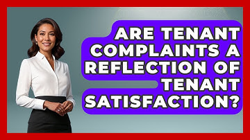 Are Tenant Complaints a Reflection of Tenant Satisfaction? | Mastering Property Management News