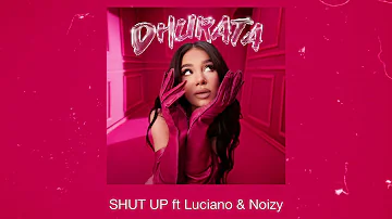 Dhurata Dora feat. Luciano & Noizy - SHUT UP (Official Audio)