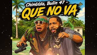 Chimbala, Bulin 47 - Que No Va (INSTRUMENTAL)