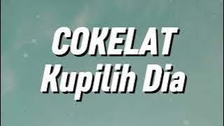 Download lagu Cokelat - Kupilih Dia (Lirik)