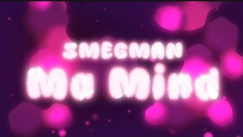 SMEGMAN - Ma Mind (Official Lyric Video)