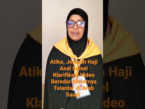 Atika, Jemaah Haji Asal Sulsel Klarifikasi Video Beredar Kloternya Telantar di Arab Saudi