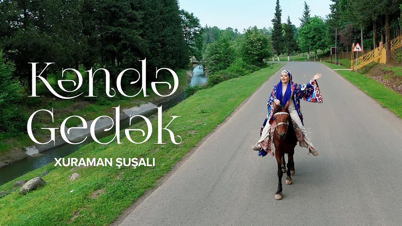 Xuraman Şuşalı — Kəndə Gedək (Rəsmi Musiqi Videosu)