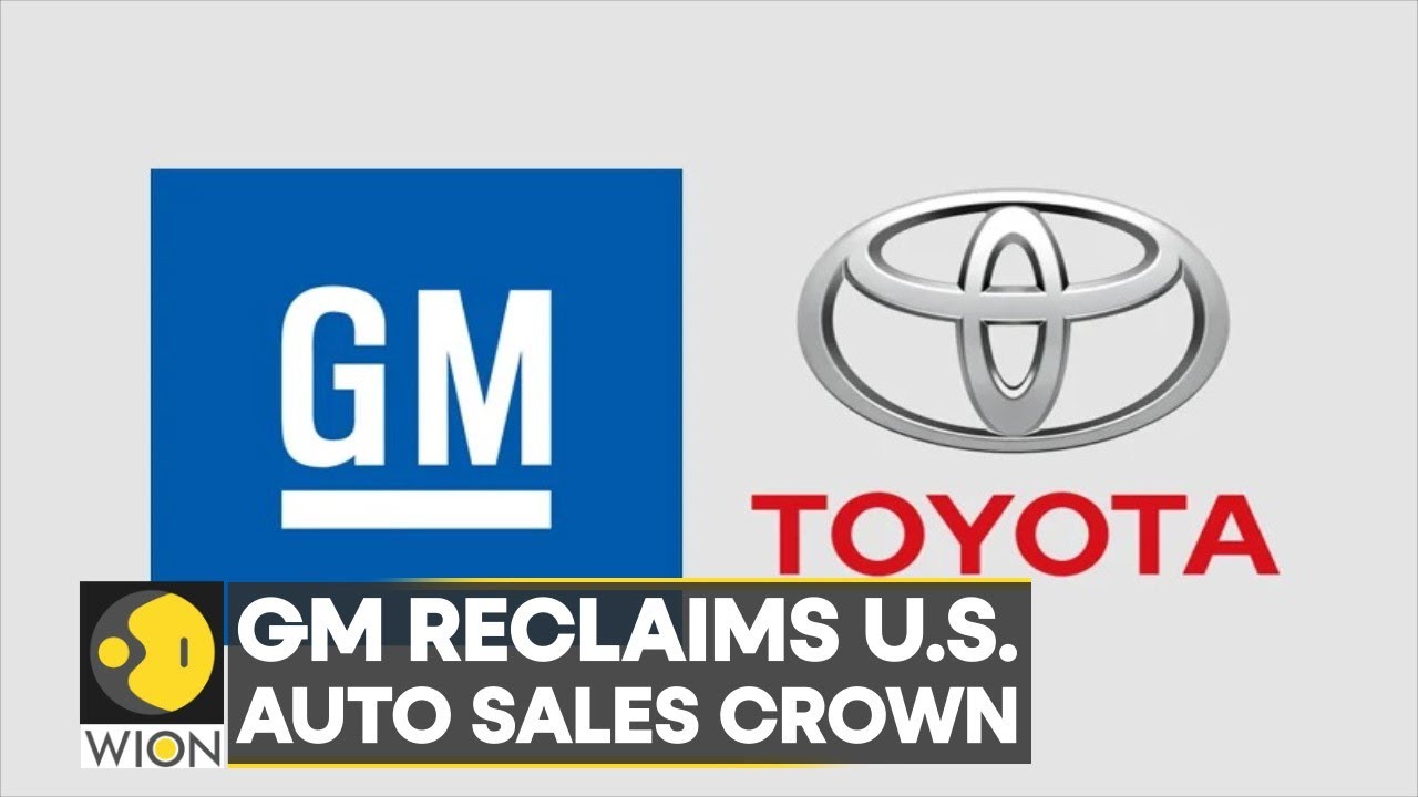 World Business Watch GM reclaims U.S. auto sales crown from Toyota