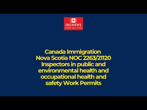 Nova Scotia NOC 2263/21120 Inspectors in public and environmental health & occupational Work Permits