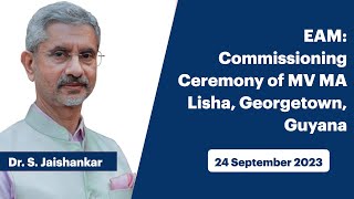 EAM: Commissioning Ceremony of MV MA Lisha, Georgetown, Guyana