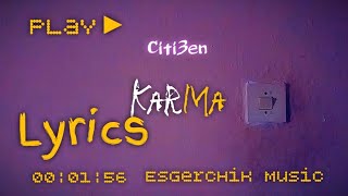 Citi3en - Karma | Lyrics