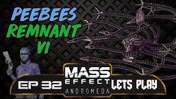 Peebees Remnant VI! - Mass Effect Andromeda - Ep 32