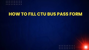 How to Fill CTU Bus Pass Form
