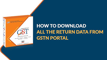 Download All the Return Data from GSTN Portal on Single Click