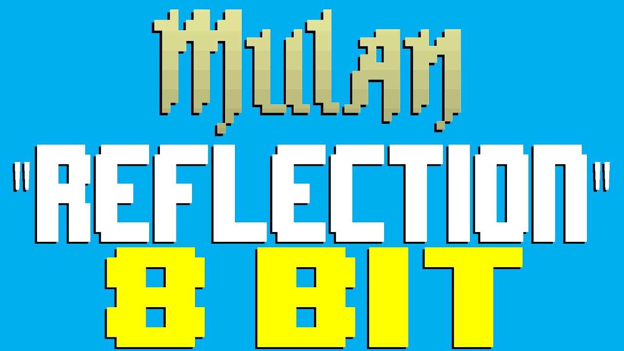 Reflection [8 Bit Tribute to Christina Aguilera & Mulan 2020] - 8 Bit  Universe