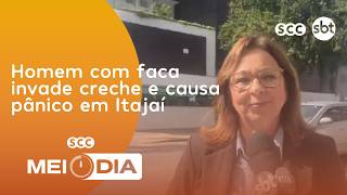 Homem com faca invade creche e causa pânico em Itajaí | Segurança | SCC Meio-Dia