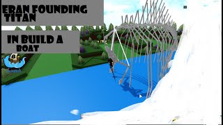 EREN FOUNDING TITAN (in build a boat)