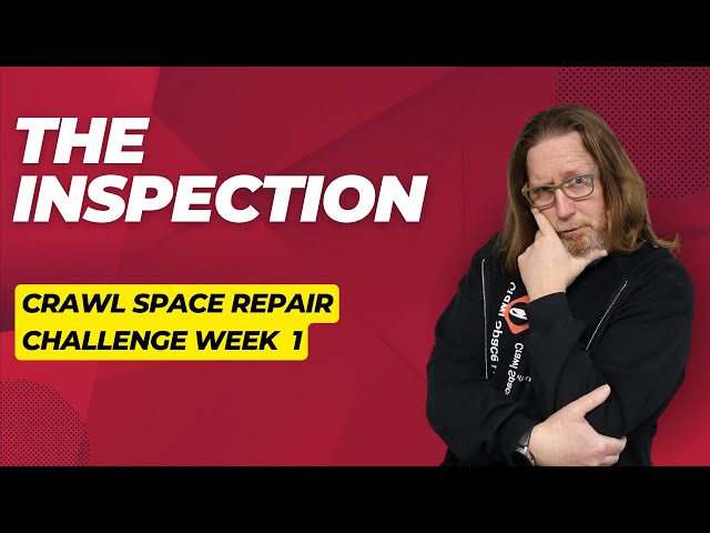 Week 1: Crawl Space Repair Challenge - The Inspection