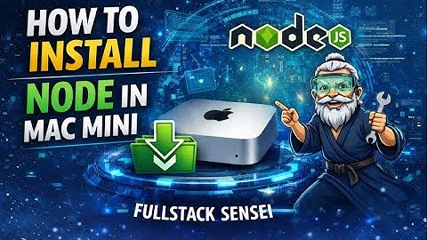 How to Install Node.js on Mac Mini & MacBook (Step by Step Guide) | Fullstack Sensei