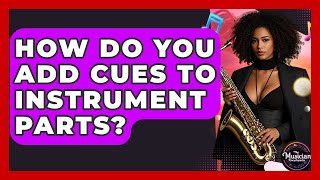 How Do You Add Cues To Instrument Parts - The Musician Encyclopedia