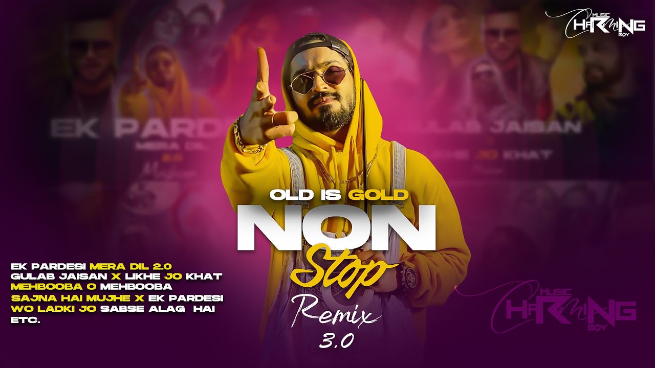 Old Is Gold 3.0 Non Stop Remix | Ek Pardesic .ETC | Emiway Bnatai | Yo Yo Honey Singh | Charming Boy
