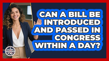 Can A Bill Be Introduced And Passed In Congress Within A Day? - Inside the Legislative Branch