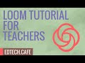 Loom Screen Recording for Teachers [Loom Tutorial 2020]