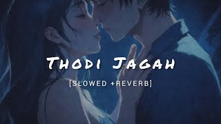 Thodi Jagah (Slowed + Reverb) | Arijit Singh | Marjaavaan |Lofi101Vibes