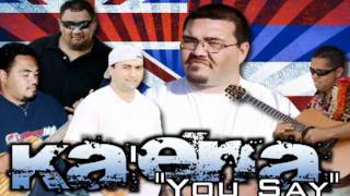 Ka'ena - You Say