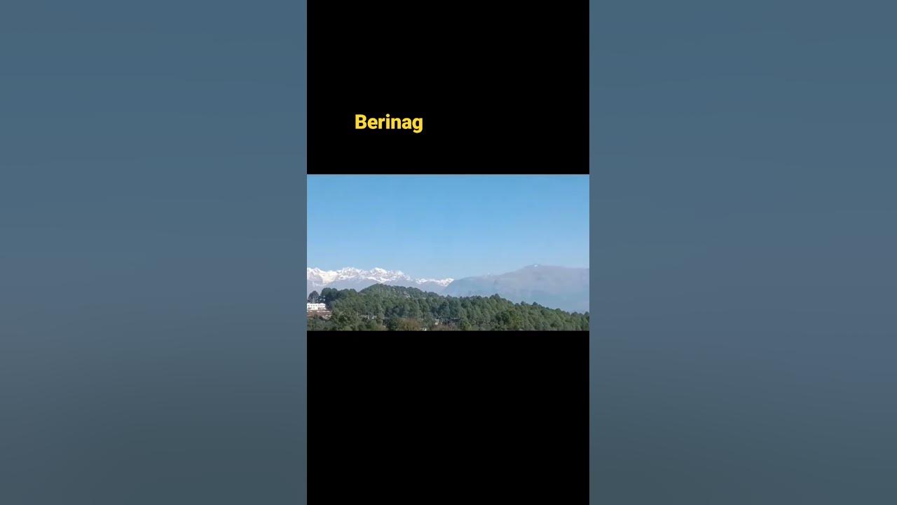 Berinag uttarakhand pithoragarh youtube