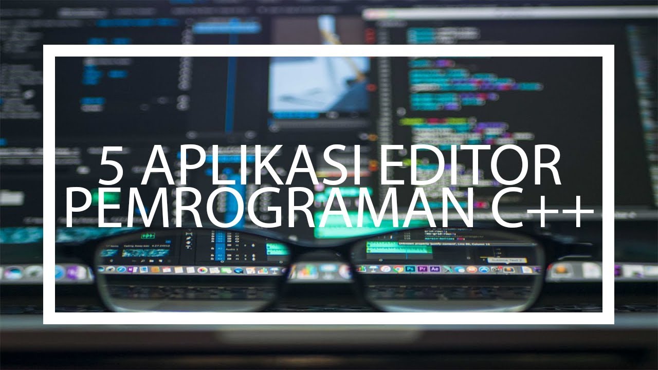 5 Aplikasi Editor Pemrograman C++ - YouTube
