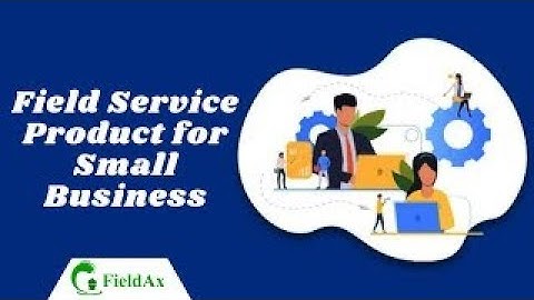 Best Field Service Product 2024   Solution for Field Service Business   FieldAx