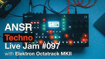 ANSR - Techno Live Jam #097 with Elektron Octatrack MKII