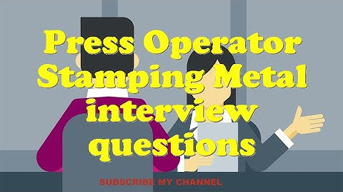 Press Operator Stamping Metal interview questions