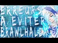 Tuto  10 erreurs  viter pour samliorer sur brawlhalla 