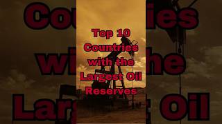 Top 10 Countries with the Largest Oil Reserves || #shorts #top10 #viral #oil #countries #geography