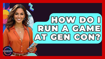 How Do I Run A Game At Gen Con? - Conventions Network
