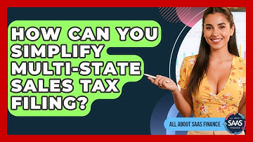 How Can You Simplify Multi-state Sales Tax Filing? - All About SaaS Finance