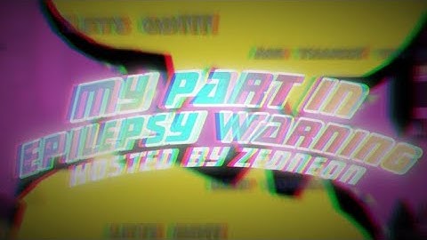 My part in Epilepsy Warning (EXTREME DEMON) hosted by Zedneon