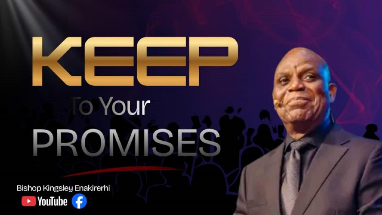 KEEP TO YOUR PROMISES | BISHOP KINGSLEY ENAKIRERHI | 19-10-2025 | SUNDAY SERVICE