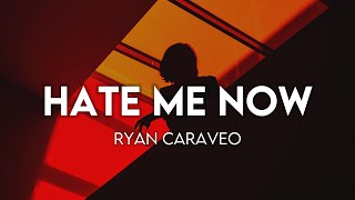 Ryan Caraveo - Hate Me Now (Lyrics)