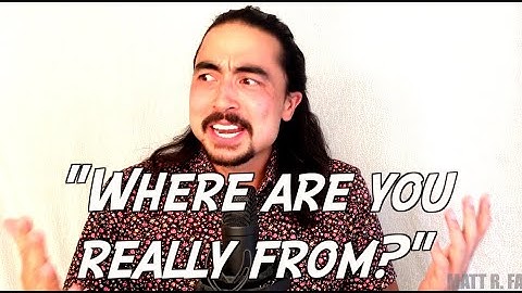 "Where Are You Really From?" - Matt R. Fact
