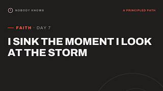 Faith Day 7: I Sink the Moment I Look at the Storm