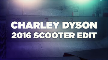 Charley Dyson | 8 Years old | 2016 Scooter Edit