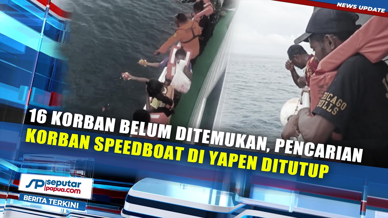16 Korban Belum Ditemukan, Pencarian Korban Speedboat di Yapen Ditutup
