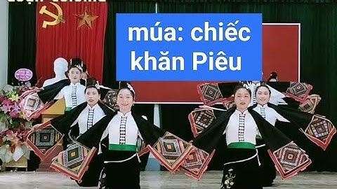 Múa : Chiếc khăn Piêu , kỷ niệm ngày quốc tế phụ nữ 8/3. towel dance